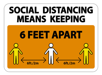 Social Distancing Means Keeping 6 Ft apart Sign Isolate On White Background,Vector Illustration EPS.10