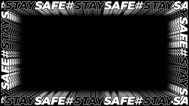 Seamlessly looping typography frame of multiple hashtags #STAYSAFE on black backdrop. This animated overlay can be used in Screen Blending Mode to remove black background.