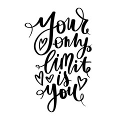 Your only limit is you - Vector hand drawn lettering phrase. Modern brush calligraphy
