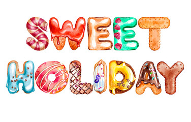 Letters in sweet glaze, caramel, cookies, watercolor drawing.Sweet holiday greeting, postcard design, banner,t-shirt print, children's holiday, birthday.