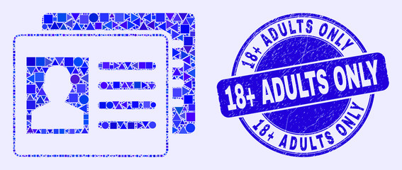 Geometric user id cards mosaic icon and 18+ Adults Only seal stamp. Blue vector round scratched seal stamp with 18+ Adults Only title. Abstract composition of user id cards created of spheric,
