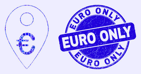 Geometric euro map marker mosaic pictogram and Euro Only seal stamp. Blue vector rounded textured seal stamp with Euro Only message. Abstract mosaic of euro map marker done of spheric, triangles,