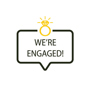 We're engaged message in speech bubble icon. Clipart image isolated on white background.