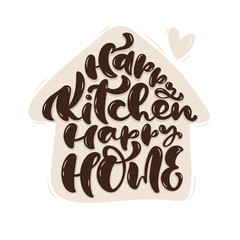 Happy Kitchen Happy Home calligraphy lettering vector cooking text for food blog. Hand drawn cute quote design element. Illustration for restaurant, cafe menu or banner, poster