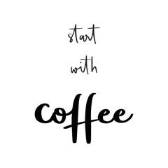 Start with coffee hand lettering on white background