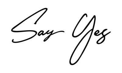 Say Yes Cursive Calligraphy Black Color Text On White Background