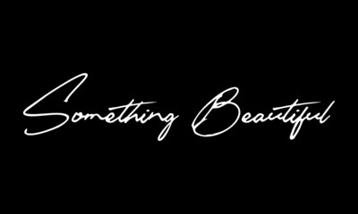 Something Beautiful Calligraphy Black Color Text On Black Background