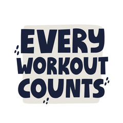 Every workout counts quote. Hand drawn vector lettering. Online fitness concept for social media, banner, mail