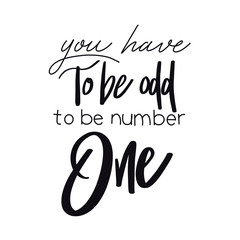 Quote - you have to be odd to be number one with white background - High quality image