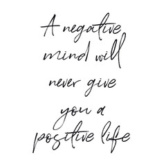 Quote - A negative mind will never give you a positive life with white background - High quality image