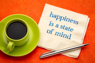 happiness is a state of mind inspirational reminder - handwriting on a napkin with a cup of coffee, personal development, mindset and attitude concept
