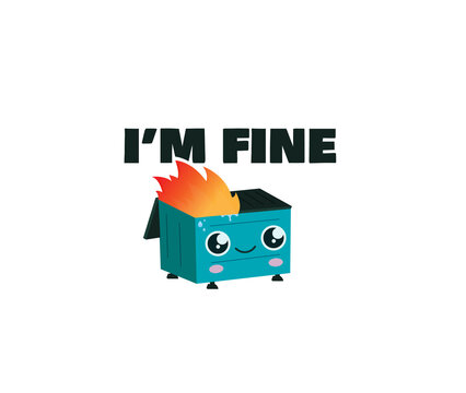 Dumpster on fire Is Fine ''Im fine'' logo