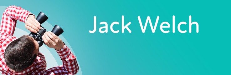 Naklejka premium Jack Welch. Businessman (man) looks through binoculars. Birds eye view. Focus on text. Blue Background. Business, Finance, Statistics, Analysis, Economy