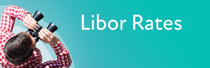 Fototapeta premium Libor Rates. Businessman (man) looks through binoculars. Birds eye view. Focus on text. Blue Background. Business, Finance, Statistics, Analysis, Economy