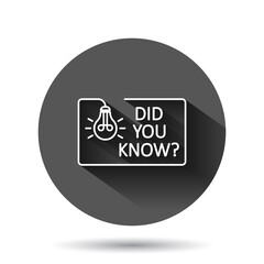 Did You Know icon in flat style. Question mark vector illustration on black round background with long shadow effect. Attention banner circle button business concept.