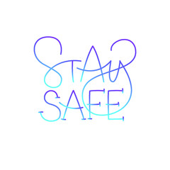 Stay safe. Handwritten modern lettering. Elegant and stylish. Inscription for postcards, posters, articles, comics, cartoons. Isolated vector illustration on white background. 