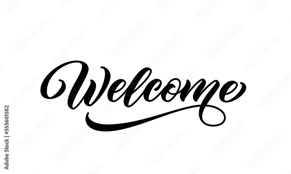 Wall mural Welcome sign. Hand lettering text for posters and greeting cards design. Modern calligraphy for your unique design. Welcome word isolated on white background.