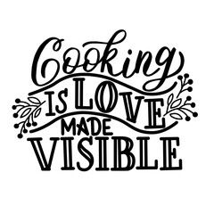 Lettering for the kitchen, inscription - cooking is love made visible - in white background. Vector graphics for the design of posters, cards, prints for textiles, wrapping paper