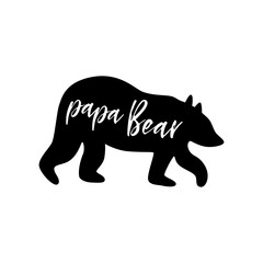 Fototapeta na wymiar Papa bear. Inspirational quote with bear silhouette for Farther's day Illustration isolated for print and poster.
