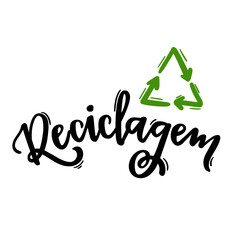 Reciclagem. Recycling. Brazilian Portuguese Hand Lettering With Recycling Symbol. Vector. 
