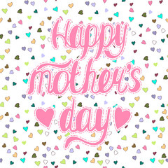 Pink Happy mother s Day Lettering on a background of multicolored hearts. Vector illustration