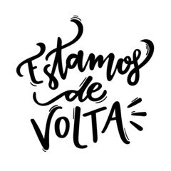 Estamos de Volta. We're Back. Brazilian Portuguese Hand Lettering. Vector. 