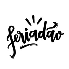 Feriadão. Big Holiday. Brazilian Portuguese Hand Lettering. Vector. 