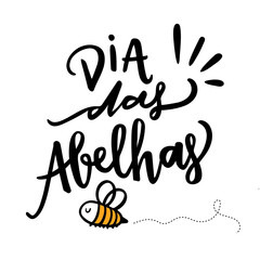 Dia da Abelha. Bees Day. Brazilian Portuguese Hand Lettering For Gee Holiday With Bee Draw. 