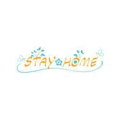 Stay home calligraphy with floral and butterfly for corona virus prevention, Vector illustration, Happiness can be found in the family Concept