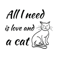 all i need is love and a cat. Vector Quote