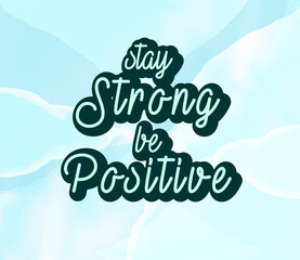 Stay Strong be Positive text with light blue background.	