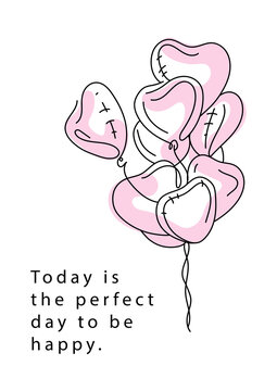 Inspirational Motivational quote - Today is the perfect day to be happy. Beautiful greeting card. T-shirt design, banner, poster template and photo overlays. Lettering and drawing pink balloon heart