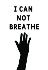 I can not breathe. Concept protester against racism. Concept of strength and union.