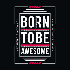 Design vector typography born to be awesome denim for t shirt print,vector illustration