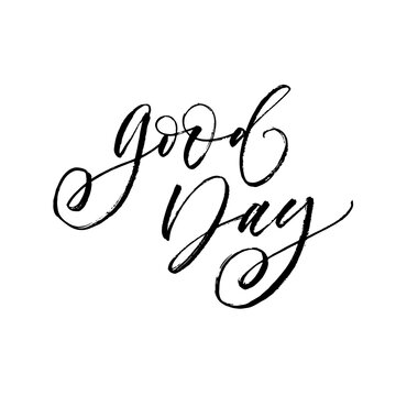 Good day card. Modern vector brush calligraphy. Ink illustration with hand-drawn lettering. 