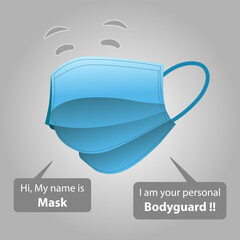 Protective mask to fight with Covid-19. My name is mask and I am your personal bodyguard conceptual image for awareness of Coronavirus. Vector Graphic for website, poster, banner and social media.