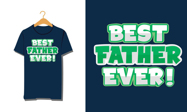 Fathers Day T shirt original and new vector. Father's day typography colorful premium T-shirt design with mockup. Green white illustration T shirt of happy father's day for greetings and presents. 
