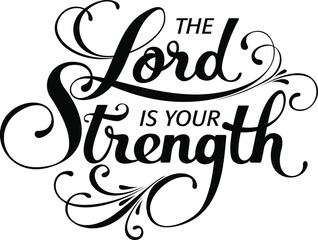 The Lord is your strength - custom calligraphy text
