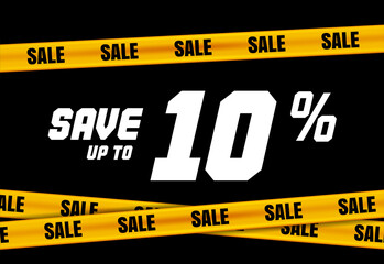 Big Sale banner with yellow stripes, police tape, police ribbon sign variation. Bright vivid sign with attention message Save up to 10 sale. Vellow tape - black friday sale. Caution symbol. Vector