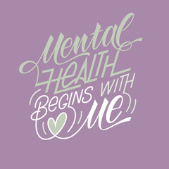 Mental health begins with me. Motivational and Inspirational quotes for Mental Health Day. Design for print, poster, invitation, t-shirt, badges. Vector illustration