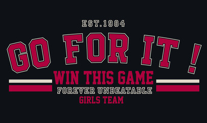 GO FOR IT ! , varsity slogan graphic for t-shirt, vector