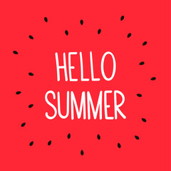 "Hello, Summer!" White handwritten text on a red watermelon background with seeds. Meet the summer, June 1. Post for social networks, postcard, banner. Vector stock flat illustration.