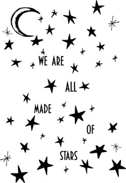 WE ARE ALL MADE OF STARS slogan graphic, vector