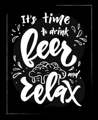 It s time to drink beer and relax. Hand calligraphy lettering. Sketch style. Card, banner, logo, flyer