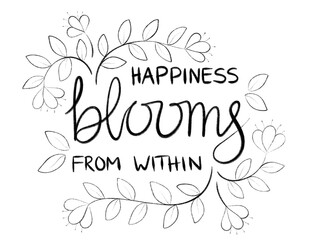 Happiness blloms from within | Black and white gouache paint stroke lettering with leaves and flowers