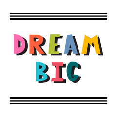 Dream big. Handwritten lettering. Hand drawn motivational phrase for greeting cards or posters. Inspirational motto