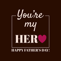 Happy Fathers day greeting card. Best dad. You're my hero. Vector illustration.