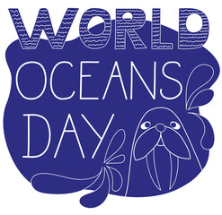 Contour white drawing of walrus and lettering of World Ocean Day in doodle style. Vector illustration on a blue background. Environmental protection concept.