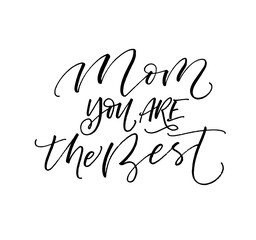 Mom, you are the best postcard. Modern vector brush calligraphy. Ink illustration with hand-drawn lettering. 