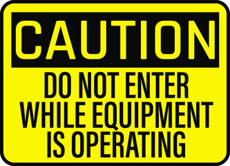 Do not enter while equipment is operating warning sign vector
